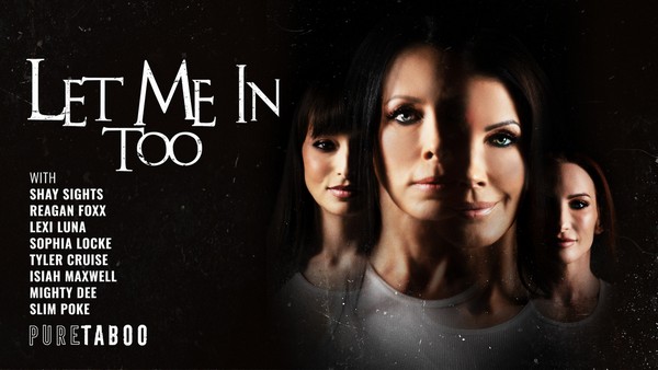 Reagan Foxx, Lexi Luna, Shay Sights & Sophia Locke – Let Me in Too HD [Untouched 1080p]